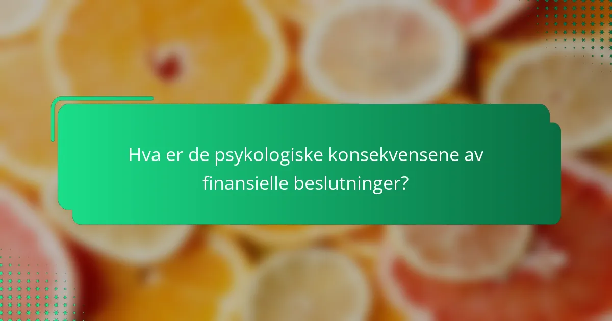 Hva er de psykologiske konsekvensene av finansielle beslutninger?