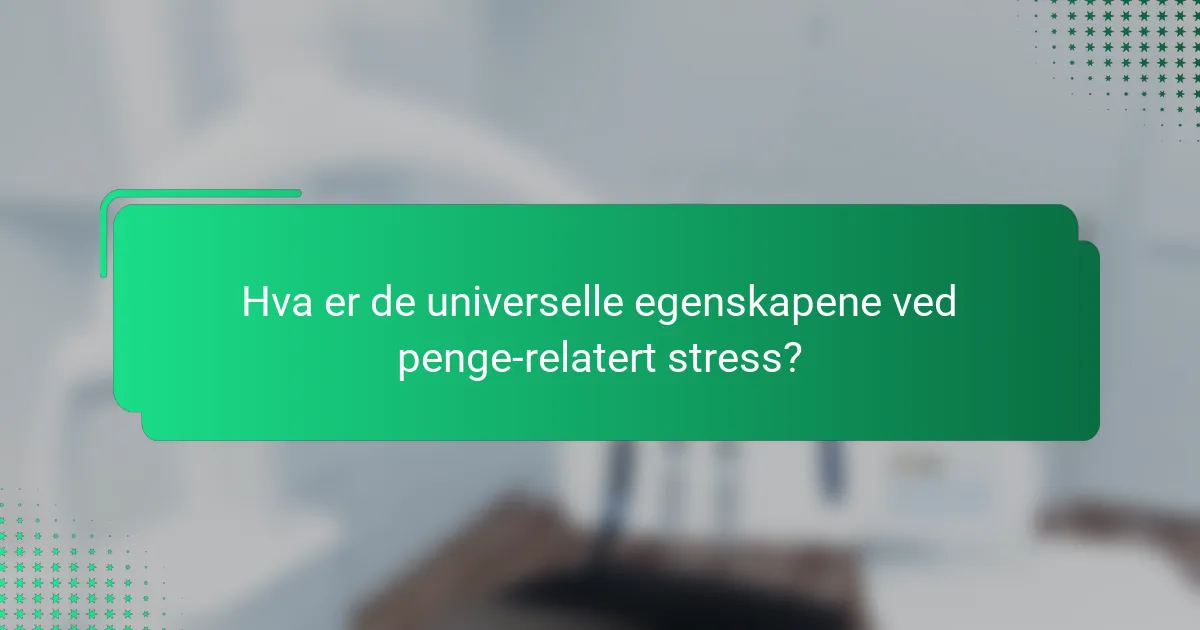 Hva er de universelle egenskapene ved penge-relatert stress?