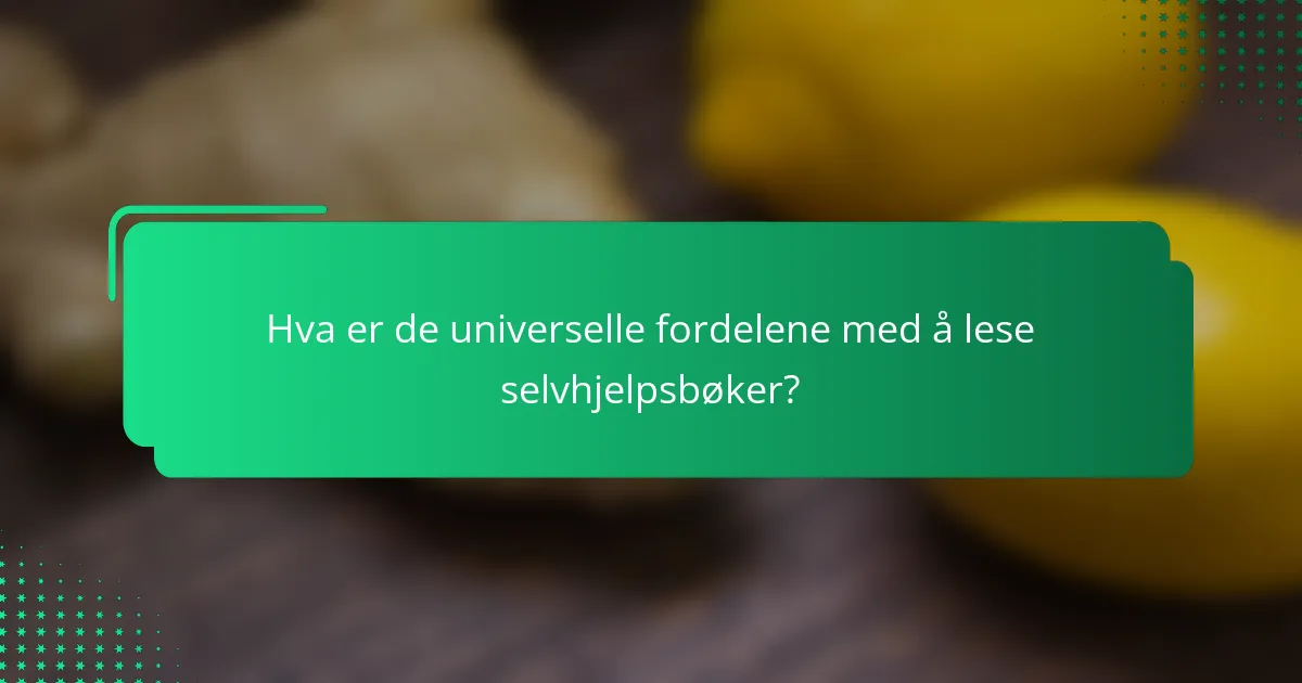 Hva er de universelle fordelene med å lese selvhjelpsbøker?