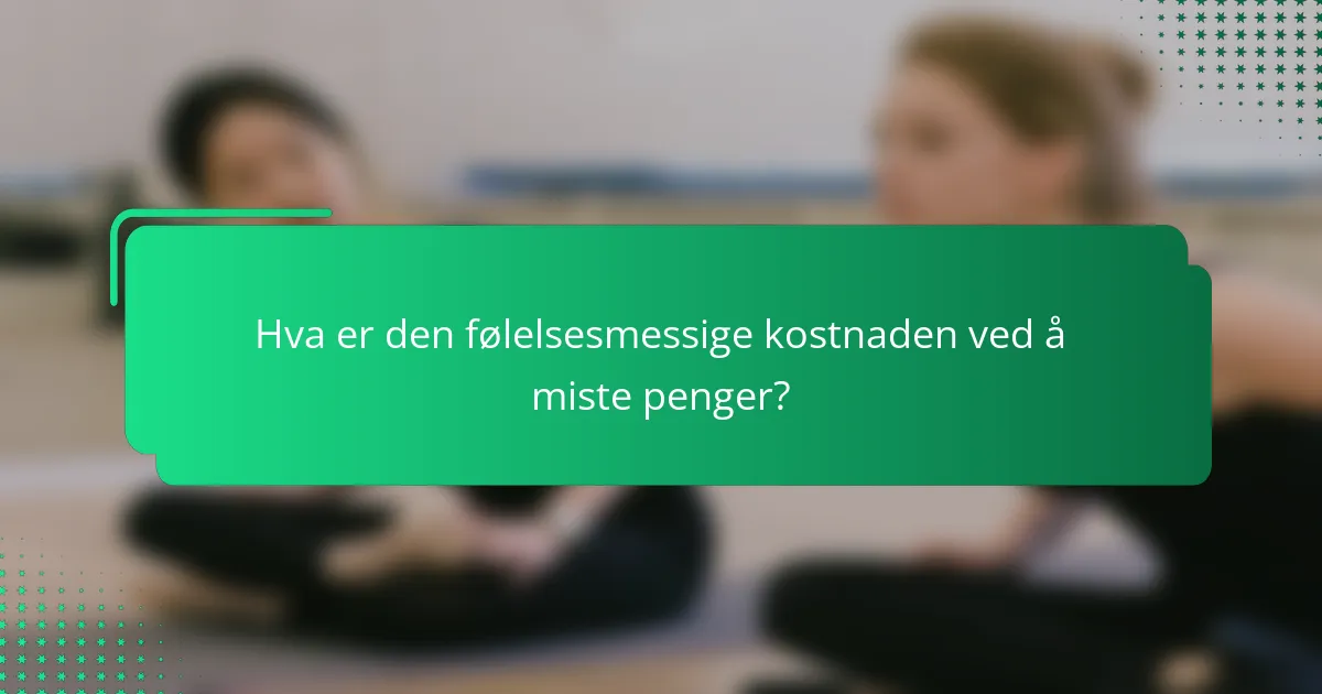 Hva er den følelsesmessige kostnaden ved å miste penger?