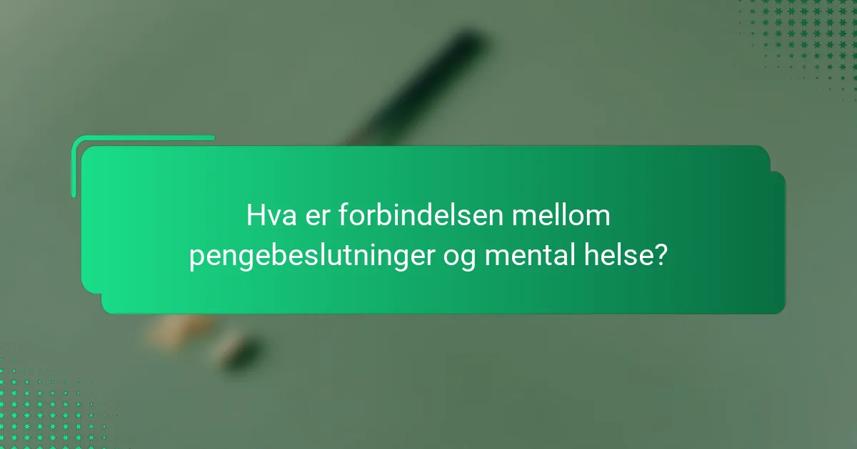 Hva er forbindelsen mellom pengebeslutninger og mental helse?