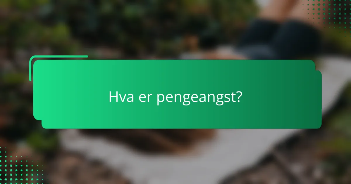 Hva er pengeangst?