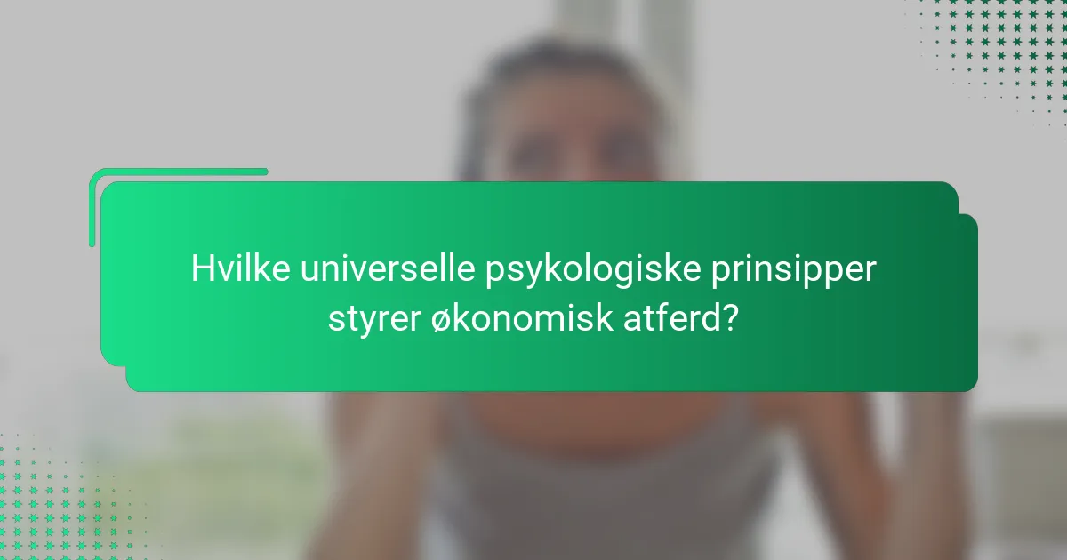 Hvilke universelle psykologiske prinsipper styrer økonomisk atferd?