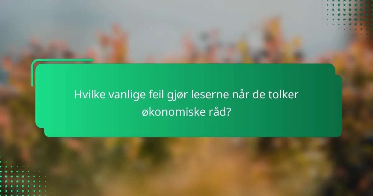 Hvilke vanlige feil gjør leserne når de tolker økonomiske råd?
