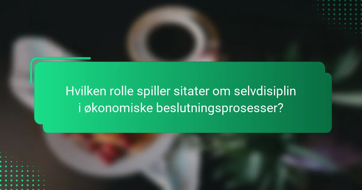 Hvilken rolle spiller sitater om selvdisiplin i økonomiske beslutningsprosesser?