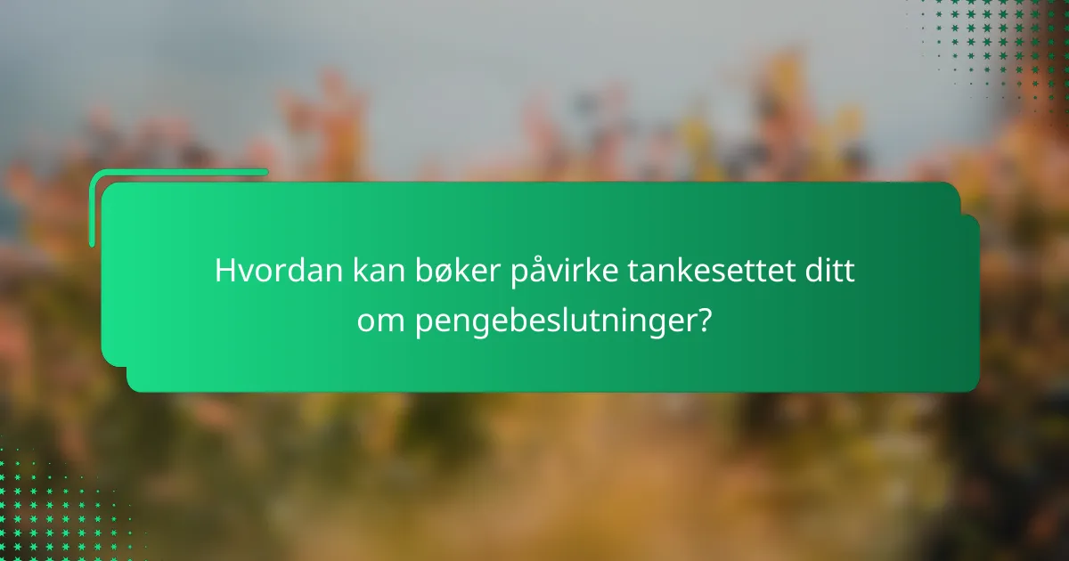 Hvordan kan bøker påvirke tankesettet ditt om pengebeslutninger?