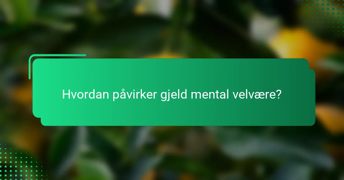 Hvordan påvirker gjeld mental velvære?