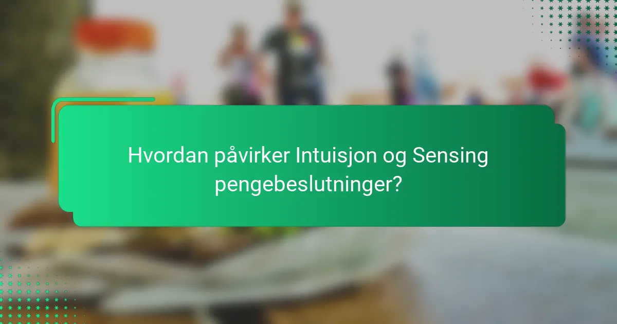 Hvordan påvirker Intuisjon og Sensing pengebeslutninger?