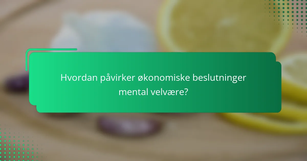 Hvordan påvirker økonomiske beslutninger mental velvære?
