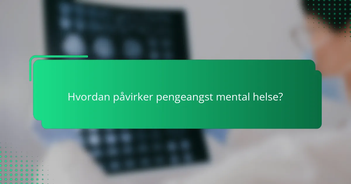 Hvordan påvirker pengeangst mental helse?