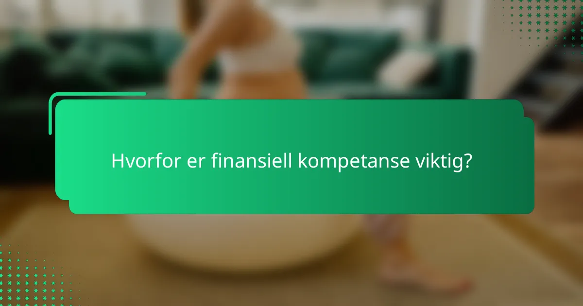 Hvorfor er finansiell kompetanse viktig?